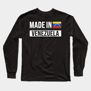 Made In Venezuela - Gift for Venezuelan With Roots From Venezuela Long Sleeve T-Shirt